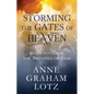 Storming the Gates of Heaven: Prayer That Claims the Promises of God - Hardcover