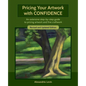 Pricing Your Artwork with Confidence: An extensive step-by-step guide to pricing artwork and fine craftwork - Paperback