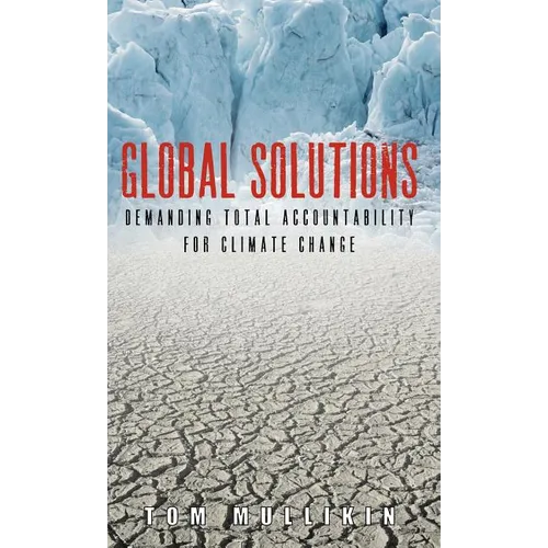 Global Solutions: Demanding Total Accountability For Climate Change - Hardcover