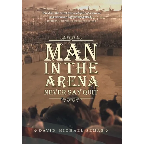 Man In The Arena: Never Say Quit - Hardcover