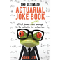 The Ultimate Actuarial Joke Book: 670.5 Jokes Geeky Enough to be Suitable for Actuaries - Paperback