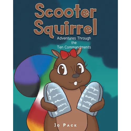 Scooter Squirrel: Adventures Through the Ten Commandments - Paperback