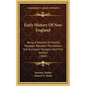 Early History Of New England: Being A Relation Of Hostile Passages Between The Indians And European Voyagers And First Settlers (1864) - Hardcover