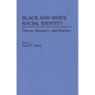 Black and White Racial Identity: Theory, Research, and Practice - Hardcover