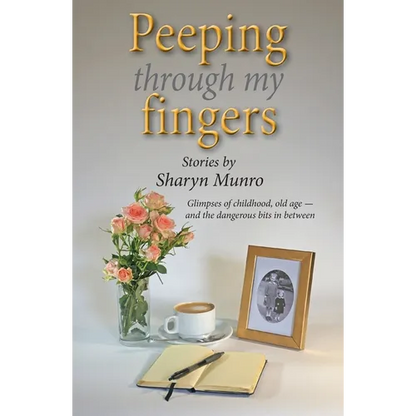 Peeping through my fingers: Glimpses of childhood, old age - and the dangerous bits in between - Paperback