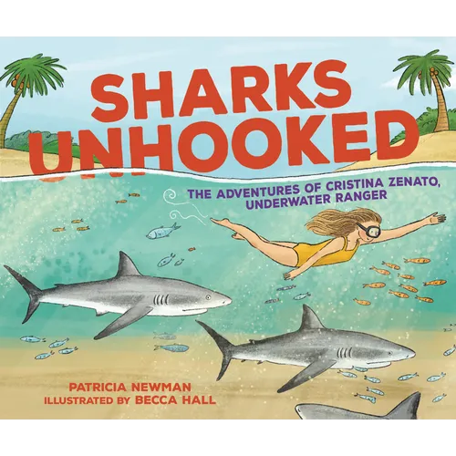 Sharks Unhooked: The Adventures of Cristina Zenato, Underwater Ranger - Hardcover