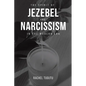 The Spirit of Jezebel and Narcissism in the Modern Era - Paperback