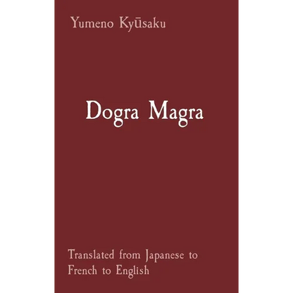 Dogra Magra: Translated from Japanese to French to English - Hardcover