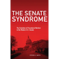 The Senate Syndrome: The Evolution of Procedural Warfare in the Modern U.S. Senate Volume 12 - Hardcover