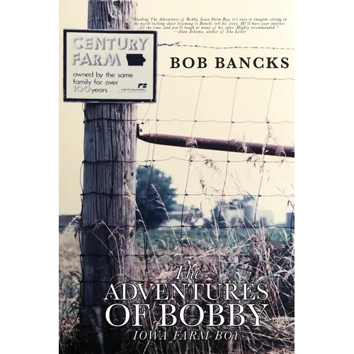The Adventures of Bobby, Iowa Farm Boy - Paperback