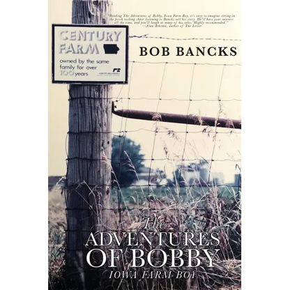 The Adventures of Bobby, Iowa Farm Boy - Paperback