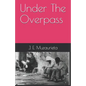 Under The Overpass - Paperback