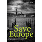 Save Europe: Reintroducing Christianity to Post-Christian Europe - Paperback