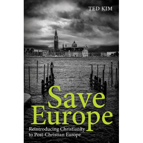 Save Europe: Reintroducing Christianity to Post-Christian Europe - Paperback
