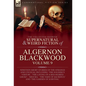 The Collected Shorter Supernatural & Weird Fiction of Algernon Blackwood: Volume 9: Nineteen Short Stories of the Strange and Unusual Including 'The S - Hardcover