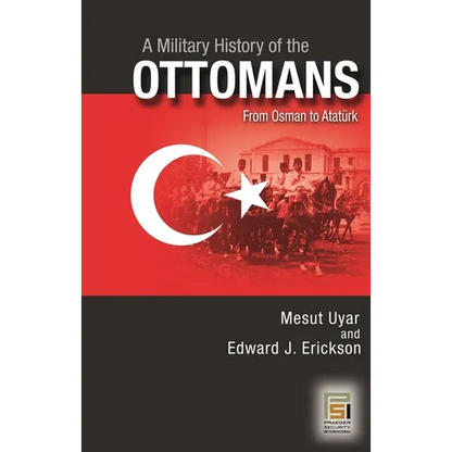 A Military History of the Ottomans: From Osman to Atatürk - Hardcover