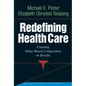 Redefining Health Care: Creating Value-Based Competition on Results - Hardcover