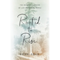 Rooted to Rise: The Redwood Legacies of Life-Anchoring People - Paperback