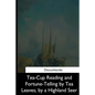 Tea-Cup Reading and Fortune-Telling by Tea Leaves, by a Highland Seer - Paperback