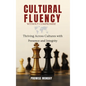 Cultural Fluency Without Compromise: Thriving Across Cultures With Presence and Integrity - Hardcover