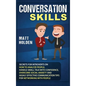 Conversation Skills: Secrets for Introverts on How to Analyze People, Handle Small Talk with Confidence, Overcome Social Anxiety and Highly - Hardcover