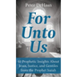 For Unto Us: 40 Prophetic Insights About Jesus, Justice, and Gentiles from the Prophet Isaiah - Hardcover