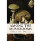 Among the Mushrooms - Paperback