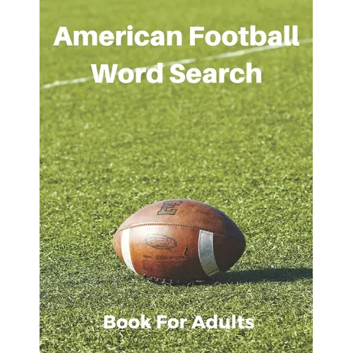 American Football Word Search Book For Adults: Large Print Football Lovers Gift Puzzle Book With Solutions - Paperback