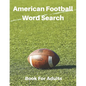 American Football Word Search Book For Adults: Large Print Football Lovers Gift Puzzle Book With Solutions - Paperback