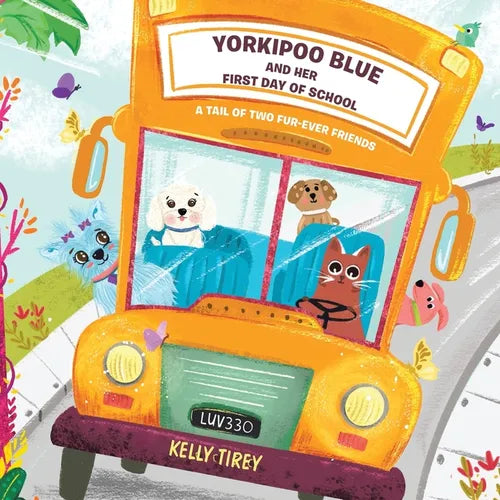 Yorkipoo Blue and her First Day of School: A tail of two fur-ever friends - Paperback