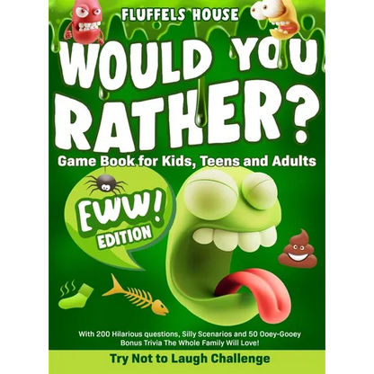 Would You Rather Game Book for Kids, Teens, and Adults - EWW Edition!: Try Not To Laugh Challenge with 200 Hilarious Questions, Silly Scenarios, and 5 - Hardcover
