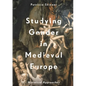 Studying Gender in Medieval Europe: Historical Approaches - Paperback