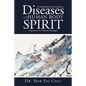 Understanding Diseases of the Human Body and Spirit: Perspectives of a Christian Pathologist - Paperback