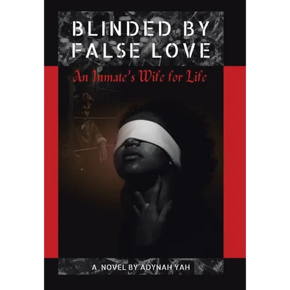 Blinded by False Love: An Inmate's Wife for Life - Hardcover