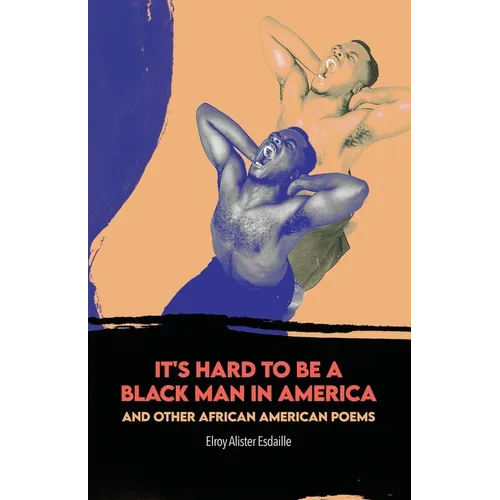 It's Hard to Be a Black Man in America and Other African American Poems - Paperback