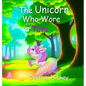 The Unicorn Who Wore a Tutu - Hardcover