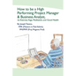 How To Be A High Performing Project Manager & Business Analyst - Paperback