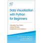 Data Visualization with Python for Beginners: Visualize Your Data using Pandas, Matplotlib and Seaborn - Paperback