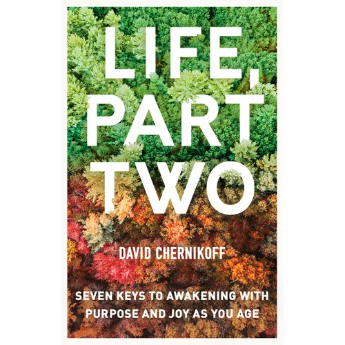 Life, Part Two: Seven Keys to Awakening with Purpose and Joy as You Age - Paperback