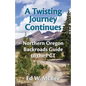 A Twisting Journey Continues: Northern Oregon Backroads Guide to the PCT - Paperback