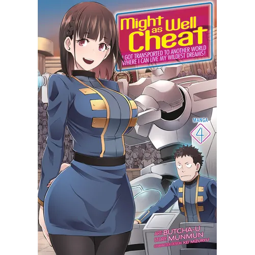 Might as Well Cheat: I Got Transported to Another World Where I Can Live My Wildest Dreams! (Manga) Vol. 4 - Paperback