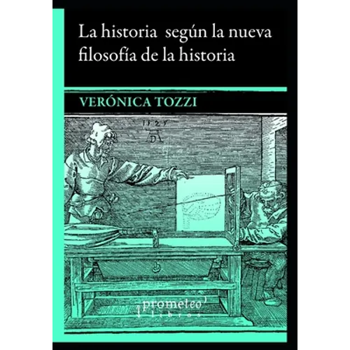 La historia según la nueva filosofía de la historia: Un abordaje sobre White, Danto, Mink y Ankersmit - Paperback