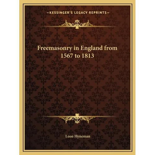 Freemasonry in England from 1567 to 1813 - Paperback