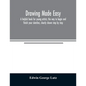 Drawing made easy: a helpful book for young artists; the way to begin and finish your sketches, clearly shown step by step - Paperback