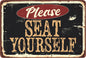 Please Seat Yourself - Metal Sign