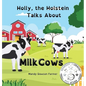 Holly the Holstein Talks About Milk Cows - Hardcover