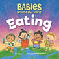 Babies Around the World Eating - Board Book