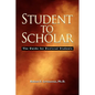 Student to Scholar: The Guide for Doctoral Students - Paperback