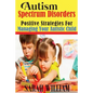 Autism Spectrum Disorders: Positive Strategies for Managing Your Autistic Child - Paperback