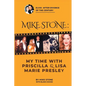 Mike Stone: My Time with Priscilla & Lisa Marie Presley - Paperback